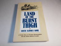 Land of The Burnt Thigh: A Lively Story of Women Homesteaders On The South Dakota Frontier (Borealis Books)