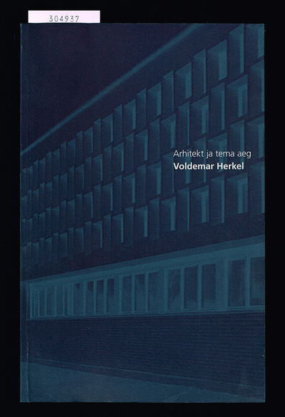 Arhitekt ja tema aeg. Voldemar Herkel. [Eesti…