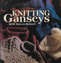 Knitting Ganseys by Brown Reinsel, Beth