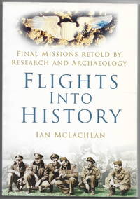 Flights into History: Final Missions Retold by Research and Archaeology