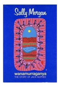 Wanamurraganya: The story of Jack McPhee