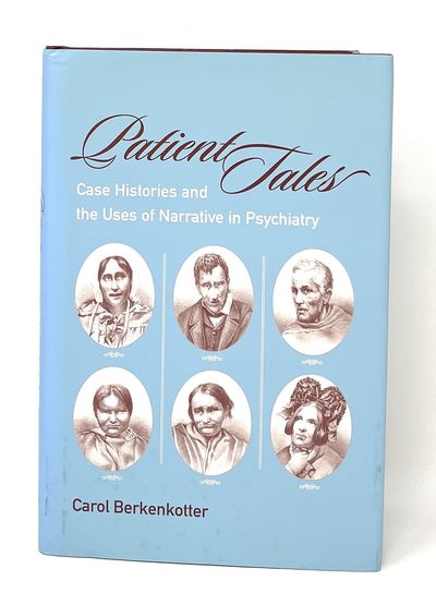 Patient Tales: Case Histories and the Uses of Narrative in Psychiatry