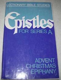 Advent, Christms, Epiphany: Studies of the Epistles for Series A of the Three Year Lectionary Prepared by the Inter Lutheran Commission on Worship (Lectionary Bible Studies) by C.L. Plummer - 1983