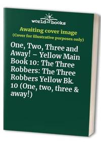 One, Two, Three and Away!: Yellow Book 10 - The Three Robbers (One, Two, Three and Away!)