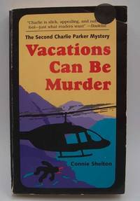 Vacations Can Be Murder: The Second Charlie Parker Mystery by Connie Shelton - 1997