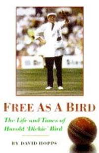 Free as a Bird: Life and Times of Harold Dickie Bird