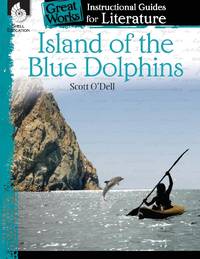 Island of the Blue Dolphins: An Instructional Guide for Literature : An Instructional Guide for...