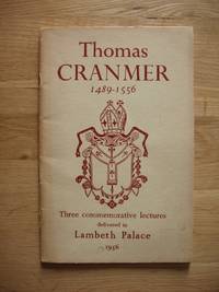 Thomas Cranmer 1489-1556  -  Three Commemorative Lectures Delivered in Lambeth Palace