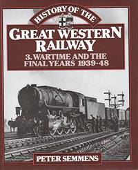 History of the Great Western Railway Volume 3: Wartime and the Final Years 1939-48