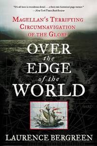 Over the Edge of the World : Magellan's Terrifying Circumnavigation of the Globe