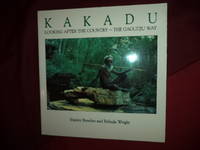 Kakadu. Looking After the Country - THe Gagudju Way.