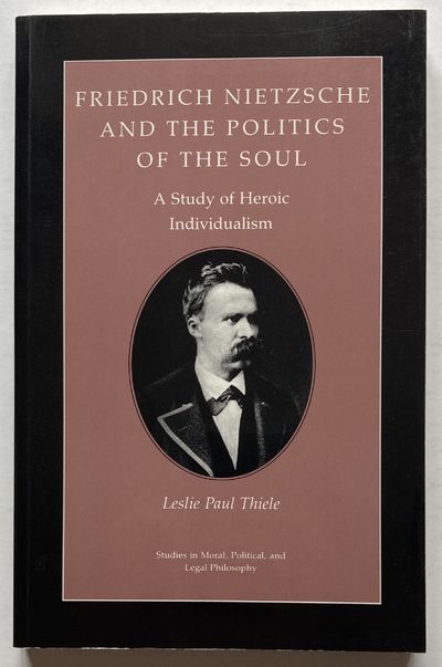 Friedrich Nietzsche and the Politics of the Soul.