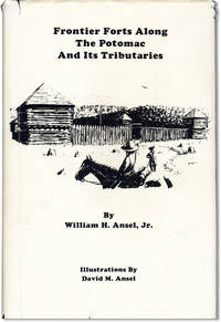Frontier Forts Along the Potomac and its Tributaries