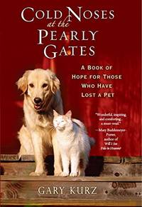 image of Cold Noses At The Pearly Gates: A Book of Hope for Those Who Have Lost a Pet