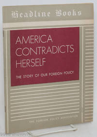 American Contradicts Herself: The Story of Our Foreign Policy by Goslin, Ryllis Alexander and William T. Stone - 1939