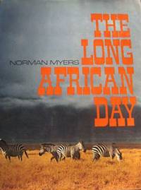 The Long African Day by Norman Myers - 1972