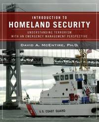Introduction to Homeland Security : Understanding Terrorism with an Emergency Management Perspective