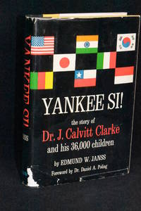 Yankee Si!; The Story of Dr. J. Calvitt Clarke and His 36 000 Children