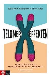 Telomereffekten. Yngre längre med toppforskarnas…