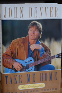 Take Me Home: An Autobiography (Signed 1st Printing) by John Denver - 1994