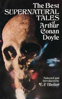 The Best Supernatural Tales of Arthur Conan Doyle by A. C. Doyle - 2011