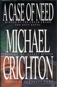 A CASE OF NEED by Michael (writing as Jeffrey Hudson) Crichton - First Thus - 1993 - from Books from the Crypt (SKU: NO1234)