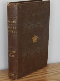 Memoirs of the Reign of King George the Second. Vol. II Edited from the Original Mss with a...