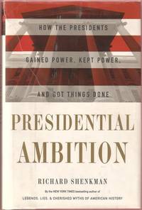 cover of Presidential Ambition: How the Presidents Gained Power, Kept Power, and Got Things Done