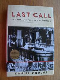 Last Call: The Rise and Fall of Prohibition by Okrent, Daniel - 2010