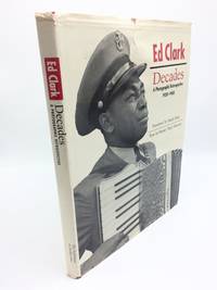 Ed Clark Decades: A Photographic Retrospective 1930-1960 by Ed Clark; Foreword by Hugh Sidey, Text by Frank "Tico" Herrera - 1992