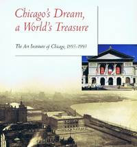 Chicago's Dream, a World's Treasure: The Art Institute of Chicago,  1893-1993.