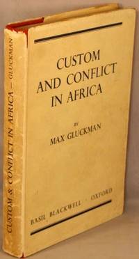 Custom and Conflict in Africa. by Max Gluckman - Hardcover - 1959 - from Bucks County Bookshop IOBA (SKU: 38231)