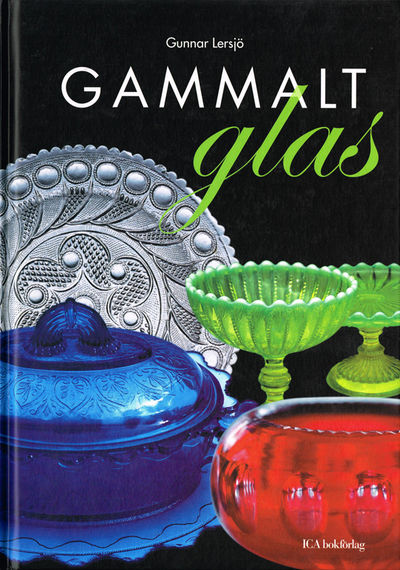 Gammalt glas. Svenskt vardagsglas 1850-1900.