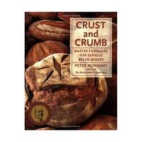 Crust & Crumb: Master Formulas for Serious Bread Bakers