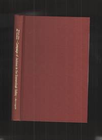 History of the Campaign of Gen. T. J. (Stonewall) Jackson in the  Shenandoah Valley of Virginia From November 4, 1861 to June 17, 1862