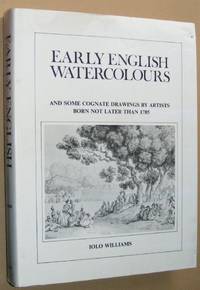 Early English Watercolours and some cognate drawings by artists born not later than 1785