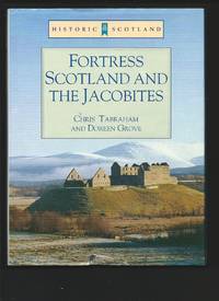 Historic Stotland : Fortress Scotland and the Jacobites