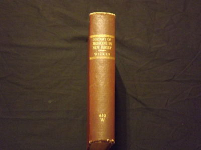 History of Medicine in New Jersey, and of its Medical Men, from the Settlement of the Province to A.D. 1800.