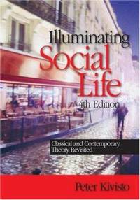 Illuminating Social Life : Classical and Contemporary Theory Revisited