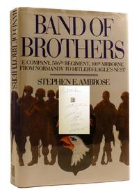 BAND OF BROTHERS; E Company, 506th Regiment, 101st Airborne from Normandy to Hitler's Eagle's...