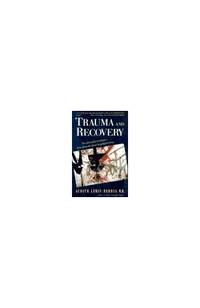 Trauma and Recovery: The Aftermath of Violence - from Domestic Abuse to Political Terror by Herman, Judith Lewis