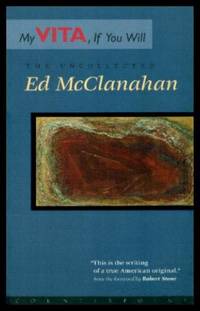 MY VITA IF YOU WILL - The Uncollected Ed McClanahan by McClanahan, Ed (foreword by Robert Stone) - 1998