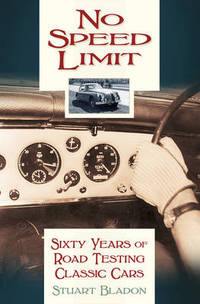 No Speed Limit: Sixty Years of Road Testing Classic Cars by Stuart Bladon