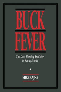 Buck Fever: The Deer Hunting Tradition in Pennsylvania