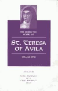 The Collected Works of St. Teresa of Avila Vol 1 Vol. 1 : The Book of Her Life, Spiritual Testimonies, Soliloquies by Kieran Kavanaugh; Teresa of Avila - 1976