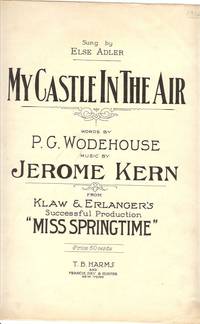 My Castle in the Air. Words by P.G. Wodehouse. Music by Jerome Kern by Wodehouse, P.G.; Kern, Jerome - 1916