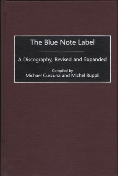 THE BLUE NOTE LABEL. A Discography, Revised and…