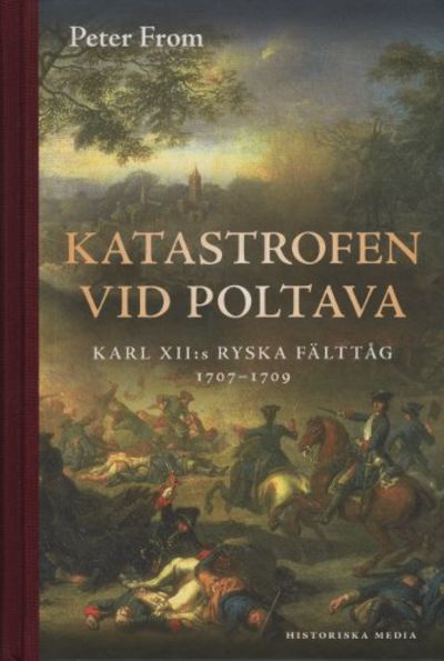 KATASTROFEN VID POLTAVA. Karl XII:s ryska fälttåg…