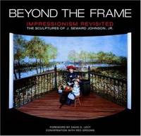 Beyond the Frame : Impressionism Revisited: The Sculptures of J. Seward Johnson, Jr.
