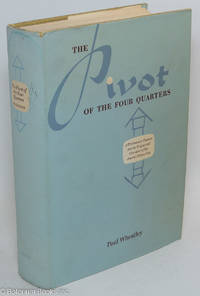 The Pivot of the Four Quarters: A Preliminary Enquiry into the Origins and Character of the Ancient Chinese City by Wheatley, Paul - 1971